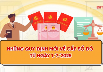 Quy Định Mới Về Cấp Sổ Đỏ Từ Ngày 01/7/2025