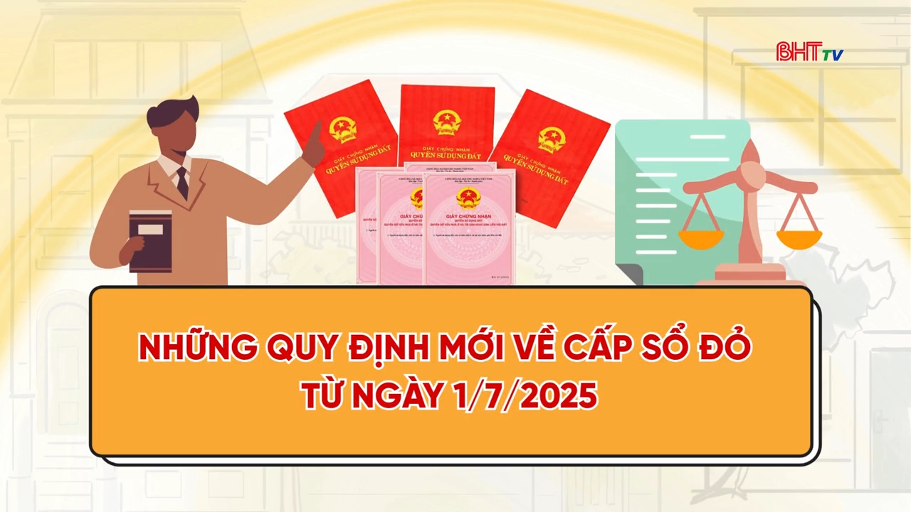 Quy Định Mới Về Cấp Sổ Đỏ Từ Ngày 01/7/2025
